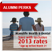 Alumni Perks - Save on Manulife health and dental insurance with exclusive 2013 rates (sign up before March 31)