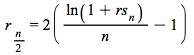 r[`+`(`*`(`/`(1, 2), `*`(n)))] = `*`(2, `+`(`/`(`*`(ln(`+`(1, rs__n))), `*`(n)), `-`(1)))
