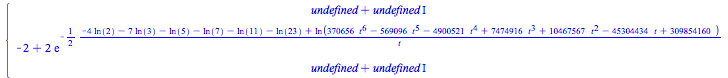 piecewise(`<`(t, 0), `+`(undefined, `*`(undefined, I)), `<=`(t, 3), `+`(`-`(2), `*`(2, `*`(exp(`+`(`-`(`/`(`*`(`/`(1, 2), `*`(`+`(`-`(`*`(4, `*`(ln(2)))), `-`(`*`(7, `*`(ln(3)))), `-`(ln(5)), `-`(ln(7...