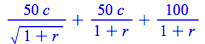 `+`(`/`(`*`(50, `*`(c)), `*`(`^`(`+`(1, r), `/`(1, 2)))), `/`(`*`(50, `*`(c)), `*`(`+`(1, r))), `/`(`*`(100), `*`(`+`(1, r))))