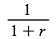 `/`(1, `*`(`+`(1, r)))