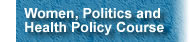 Women, Politics and Health Policy Course