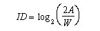     ID = log2( 2A / W )