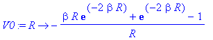 V0 := proc (R) options operator, arrow; -(beta*R*ex...