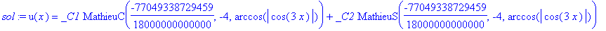 sol := u(x) = _C1*MathieuC(-77049338729459/18000000000000,-4,arccos(abs(cos(3*x))))+_C2*MathieuS(-77049338729459/18000000000000,-4,arccos(abs(cos(3*x))))