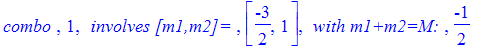 `combo `, 1, ` involves [m1,m2]= `, [-3/2, 1], ` with m1+m2=M: `, -1/2