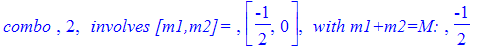 `combo `, 2, ` involves [m1,m2]= `, [-1/2, 0], ` with m1+m2=M: `, -1/2
