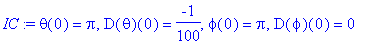 IC := theta(0) = Pi, D(theta)(0) = -1/100, phi(0) =...