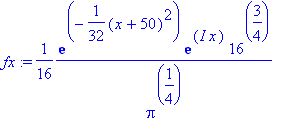 fx := 1/16*exp(-1/32*(x+50)^2)*exp(I*x)*16^(3/4)/(P...