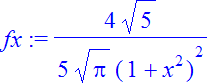 fx := 4/5*5^(1/2)/Pi^(1/2)/(1+x^2)^2
