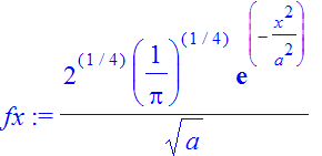 fx := 2^(1/4)*(1/Pi)^(1/4)/a^(1/2)*exp(-x^2/a^2)