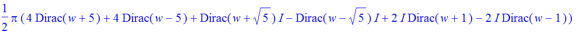 1/2*Pi*(4*Dirac(w+5)+4*Dirac(w-5)+Dirac(w+5^(1/2))*I-I*Dirac(w-5^(1/2))+2*I*Dirac(w+1)-2*I*Dirac(w-1))