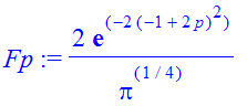 Fp := 2/Pi^(1/4)*exp(-2*(-1+2*p)^2)