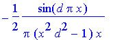 -1/2*sin(d*Pi*x)/(Pi*(x^2*d^2-1)*x)