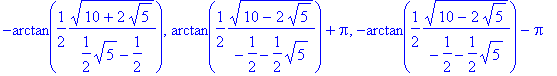 sol := Pi, 0, arctan(1/2*(10-2*sqrt(5))^(1/2)/(1/2+1/2*sqrt(5))), -arctan(1/2*(10-2*sqrt(5))^(1/2)/(1/2+1/2*sqrt(5))), arctan(1/2*(10+2*sqrt(5))^(1/2)/(1/2-1/2*sqrt(5)))+Pi, -arctan(1/2*(10+2*sqrt(5))^...