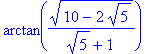 arctan((10-2*sqrt(5))^(1/2)/(sqrt(5)+1))