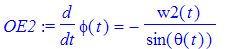 OE2 := diff(phi(t),t) = -w2(t)/sin(theta(t))
