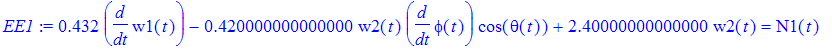 EE1 := .432*diff(w1(t),t)-.420000000000000*w2(t)*diff(phi(t),t)*cos(theta(t))+2.40000000000000*w2(t) = N1(t)