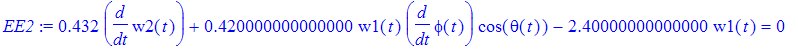 EE2 := .432*diff(w2(t),t)+.420000000000000*w1(t)*diff(phi(t),t)*cos(theta(t))-2.40000000000000*w1(t) = 0