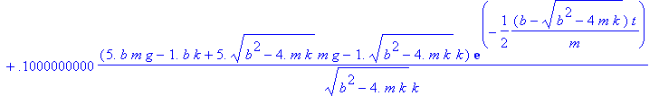 sol := y(t) = -m*g/k-.1000000000*(-5.*sqrt(b^2-4.*m...