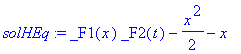 solHEq := _F1(x)*_F2(t)-1/2*x^2-x
