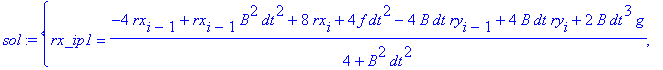 sol := {rx_ip1 = (-4*rx[i-1]+rx[i-1]*B^2*dt^2+8*rx[...