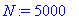 N := 5000