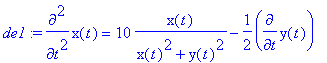 de1 := diff(x(t),`$`(t,2)) = 10*x(t)/(x(t)^2+y(t)^2...