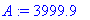 A := 3999.9