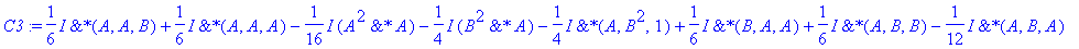 C3 := 1/6*I*`&*`(A,A,B)+1/6*I*`&*`(A,A,A)-1/16*I*`&*`(A^2,A)-1/4*I*`&*`(B^2,A)-1/4*I*`&*`(A,B^2,1)+1/6*I*`&*`(B,A,A)+1/6*I*`&*`(A,B,B)-1/12*I*`&*`(A,B,A)-1/6*I*B^3-1/24*I*A^3+1/6*I*`&*`(B,B,B)+1/6*I*`&...