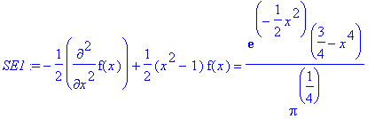 SE1 := -1/2*diff(f(x),`$`(x,2))+1/2*(x^2-1)*f(x) = ...