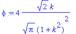 phi := 4*sqrt(2)*k/(sqrt(Pi)*(1+k^2)^2)