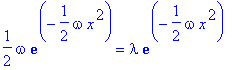 1/2*omega*exp(-1/2*omega*x^2) = lambda*exp(-1/2*ome...