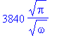 3840*sqrt(Pi)/(sqrt(omega))