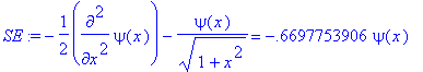 SE := -1/2*diff(psi(x),`$`(x,2))-psi(x)/(sqrt(1+x^2...