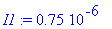 I1 := .75e-6