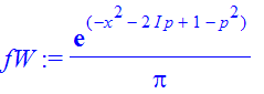 fW := exp(-x^2-2*I*p+1-p^2)/Pi
