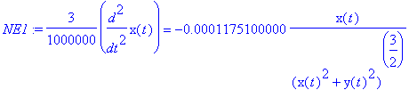 NE1 := 3/1000000*diff(x(t),`$`(t,2)) = -.1175100000e-3*x(t)/((x(t)^2+y(t)^2)^(3/2))