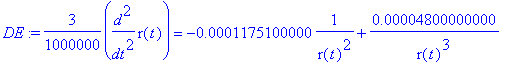 DE := 3/1000000*diff(r(t),`$`(t,2)) = -.1175100000e-3*1/(r(t)^2)+.4800000000e-4/(r(t)^3)