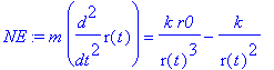 NE := m*diff(r(t),`$`(t,2)) = k*r0/(r(t)^3)-k/(r(t)^2)