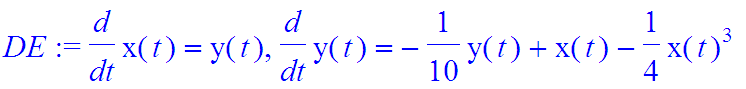 DE := diff(x(t),t) = y(t), diff(y(t),t) = -1/10*y(t)+x(t)-1/4*x(t)^3
