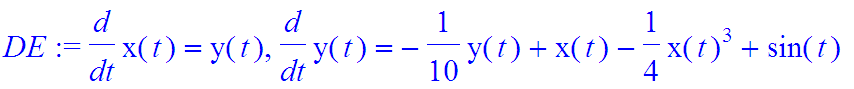DE := diff(x(t),t) = y(t), diff(y(t),t) = -1/10*y(t)+x(t)-1/4*x(t)^3+sin(t)