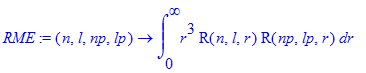 RME := proc (n, l, np, lp) options operator, arrow; int(r^3*R(n,l,r)*R(np,lp,r),r = 0 .. infinity) end proc