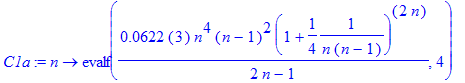 C1a := proc (n) options operator, arrow; evalf(.622e-1*3*n^4*(n-1)^2/(2*n-1)*(1+1/4*1/(n*(n-1)))^(2*n),4) end proc