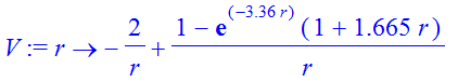 V := proc (r) options operator, arrow; -2/r+1/r*(1-exp(-3.36*r)*(1+1.665*r)) end proc