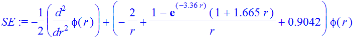 SE := -1/2*diff(phi(r),`$`(r,2))+(-2/r+1/r*(1-exp(-3.36*r)*(1+1.665*r))+.9042)*phi(r)