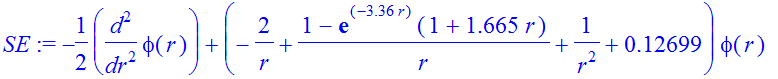 SE := -1/2*diff(phi(r),`$`(r,2))+(-2/r+1/r*(1-exp(-3.36*r)*(1+1.665*r))+1/(r^2)+.12699)*phi(r)