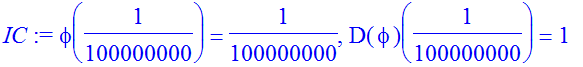 IC := phi(1/100000000) = 1/100000000, D(phi)(1/100000000) = 1
