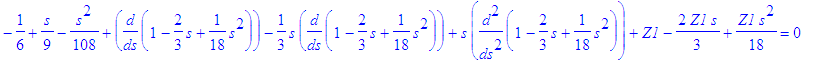 -1/6+1/9*s-1/108*s^2+diff(1-2/3*s+1/18*s^2,s)-1/3*s*diff(1-2/3*s+1/18*s^2,s)+s*diff(1-2/3*s+1/18*s^2,`$`(s,2))+Z1-2/3*Z1*s+1/18*Z1*s^2 = 0