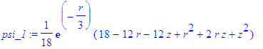 psi_1 := 1/18*exp(-1/3*r)*(18-12*r-12*z+r^2+2*r*z+z^2)